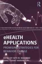 EHEALTH APPLICATIONS: PROMISING STRATEGIES FOR BEHAVIOR By Seth M. Noar & Nancy
