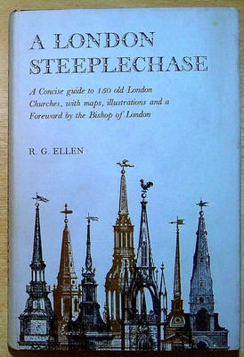 Ellen, Ronald Guy A LONDON STEEPLECHASE: A SURVEY OF THE 150 PARISH CHURCHES HIS