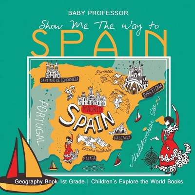 Baby | Show Me The Way to Spain - Geography Book 1st Grade Children's Explore...