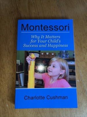 Montessori: Why It Matters for Your Child's Success and Happiness (Paperback)