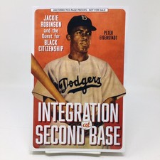 Integration at Second Base Peter Eisenstadt Biography Jackie Robinson Baseball