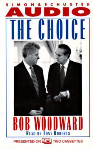 The Choice : How Bill Clinton Won by Bob Woodward (1981, Audio Cassette ...