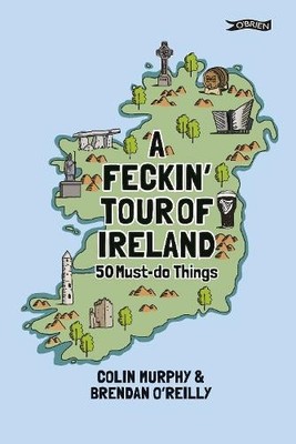 Colin Murphy A Feckin' Tour of Ireland (Gebundene Ausgabe)