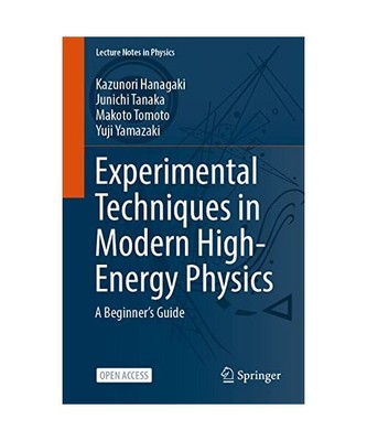 Experimental Techniques in Modern High-Energy Physics: A Beginner¿s Guide, Kazu