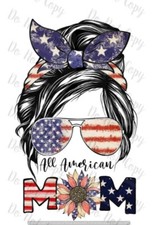 Messy Bun American Mom Patriotic USA Sublimation Transfer Ready to Press