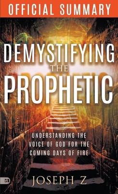 The Official Summary of Demystifying the Prophetic: Understanding the Voice ...