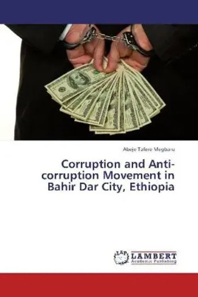 Abeje Tafere Megbaru | Corruption And Anti-Corruption Movement In Bahir Dar...-image