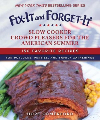 Fix-It and Forget-It Schongarer Massenliebhaber für den amerikanischen Sommer: 150 Favoriten