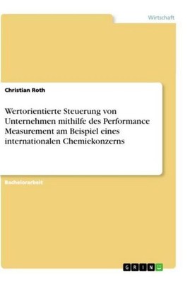 Wertorientierte Steuerung von Unternehmen mithilfe des Performance Measurement a
