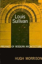 Louis Sullivan : Prophet of Modern Architecture Paperback Hugh Mo