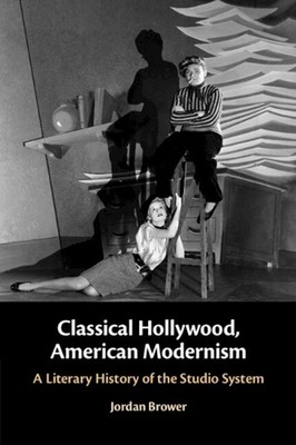 Classical Hollywood, American Modernism: A Literary History of the Studio System