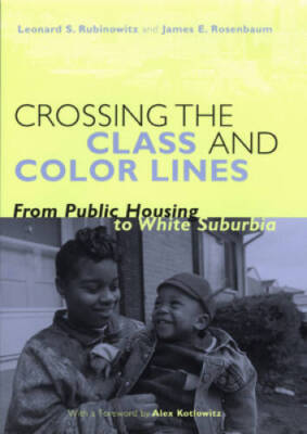 Crossing the Class and Color Lines: From Public Housing to Wh - VERY GOOD