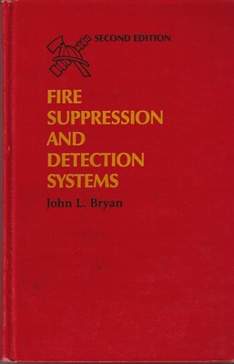 FIRE SUPPRESSION AND DETECTION SYSTEMS~2nd Edition~John L. Bryan