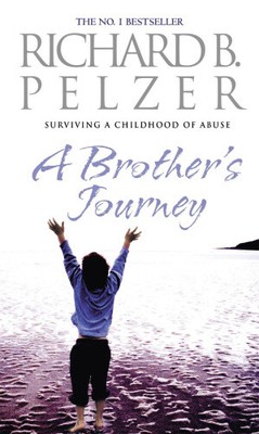Die Reise eines Bruders: Überleben einer Kindheit des Missbrauchs von Richard B. Pelzer