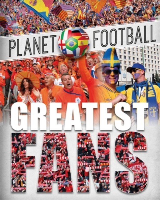 Planet Football Greatest Fans by Clive Gifford PAPERBACK 9781526303592