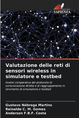 Valutazione delle reti di sensori wireless in simulatore e testbed by Gustavo N?