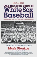 Mark Pienkos 1917-2017-One Hundred Years of White Sox Ba (Paperback) (UK IMPORT)
