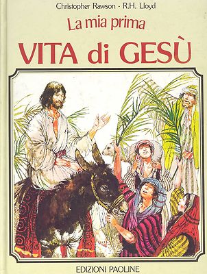 LA  MIA PRIMA VITA DI GESU' - CHRISTOPHER RAWSON/R.H. Lloyd