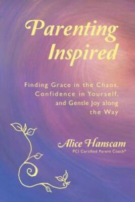 Parenting Inspired: Finding Grace in the Chaos, Confidence in Yourself, a - GOOD