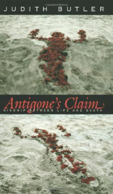 Antigones Claim  Kinship Between Life & Death: Kinship  - Paperback NEW Butler,