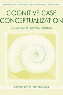 Cognitive Case Conceptualization: A Guidebook for Practitioners by Needleman