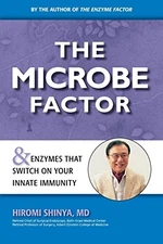 The Microbe Factor: And Enzymes That..., Shinya, Hiromi