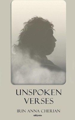 Unspoken Verses by Irin Anna Cherian Hardcover Book