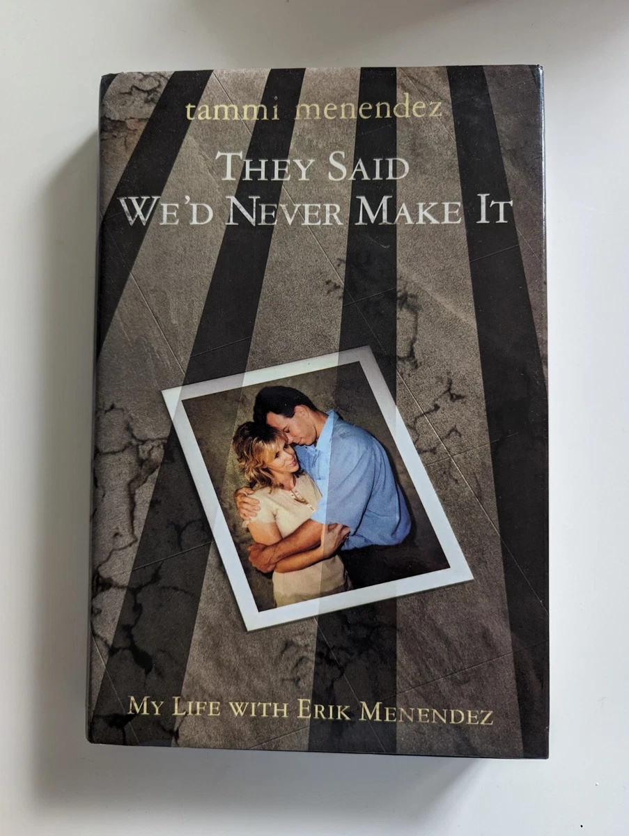 They Said We'd Never Make It: My Life With Erik Menendez by Tammi Menendez  | eBay