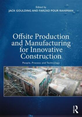 Offsite Production and Manufacturing for Innovative Construction : People, Pr...