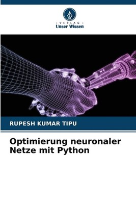 Optimierung neuronaler Netze mit Python by Rupesh Kumar Tipu Paperback Book