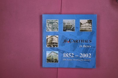 288902 Thomas Pfeiffer JF CARTHAUS IN BONN JF Carthaus 1852-2002 150 Jahre