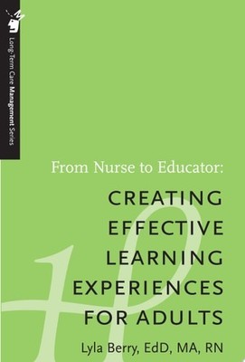 From Nurse to Educator: Creating Effective Learning Experiences for Adults - Lon