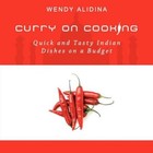 Curry on Cooking; Quick and Tasty Indian Dishes on a Budget by Wendy Alidina (Paperback / softback, 2010)