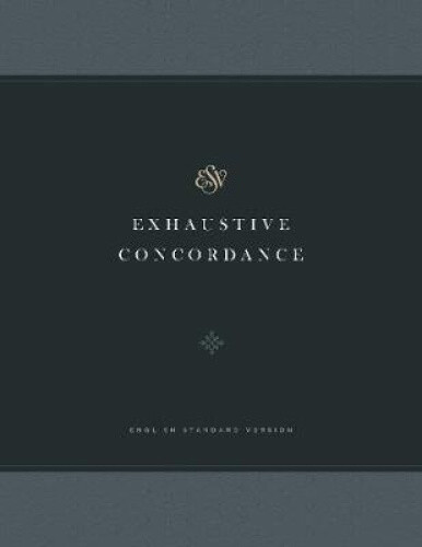 Esv Exhaustive Concordance By Drayton C. Benner