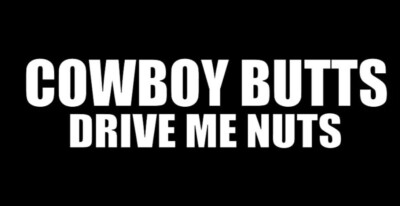 Cowboy Butts Drive Me Nuts Rodeo  Vinyl Decal Sticker Window Toolbox Truck Car