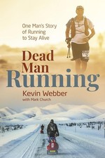 Dead Man Running: One Man's Story of Running to Stay Alive by Kevin Webber Hardc