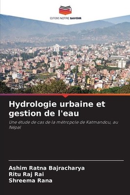 Hydrologie urbaine et gestion de l'eau by Ashim Ratna Bajracharya (French) Paper