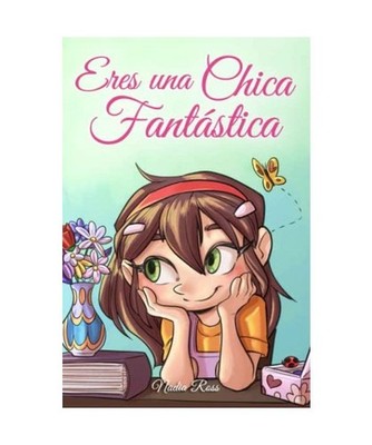 Eres una Chica Fantástica: Una colección de historias inspiradoras sobre el va