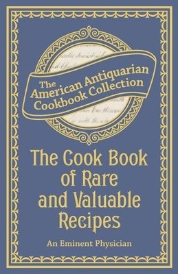 An Eminent Physi The Cook Book of Rare and Valuable Rec (Paperback) (UK IMPORT)