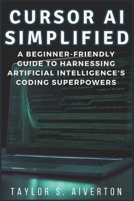 Taylor S Aiverton Cursor AI Simplified (Taschenbuch) (US IMPORT)