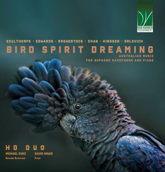 Hd Duo - Bird Spirit Dreaming: Australian Music For Soprano Saxophone And  - Cd