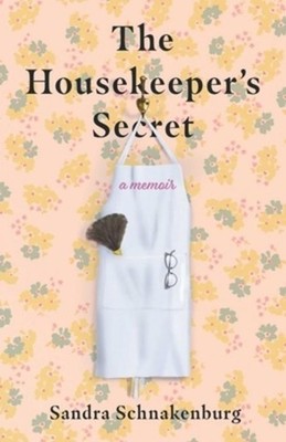 Housekeeper's Secret ~ Sandra Schnakenburg ~  9781647427603