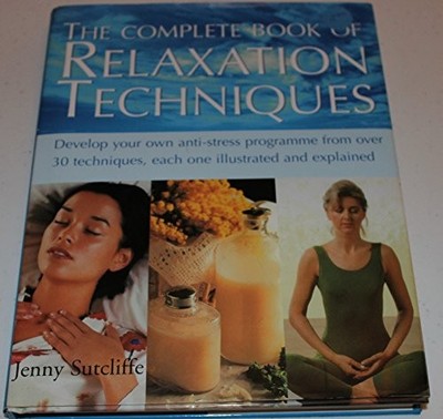 COMPLETE BOOK OF RELAXATION TECHNIQUES by Sutcliffe, Jenny 1861605765
