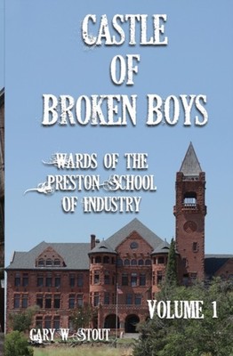 Stout - Castle of Broken Boys A History of the Wards of the Preston S - J555z