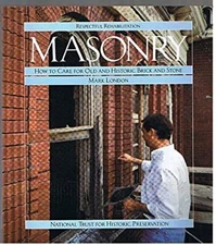 Masonry : How to Care for Old and Historic Brick and Stone Mark L