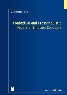 Contextual and Crosslinguistic Facets of Emotion Concepts | Liane Ströbel | Buch