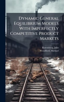 Dynamic General Equilibrium Models With Imperfectly Competitive Product Markets 