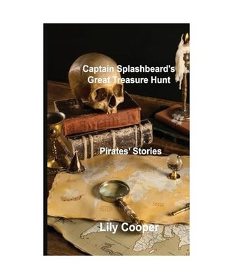 Captain Splashbeard's  Great Treasure Hunt: Pirates' Stories: Pirates' Stories, 
