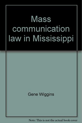 Mass communication law in Mississippi (The New Forums state law series) Wiggins,