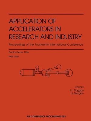 Application of Accelerators in Research and Industry : Proceeding